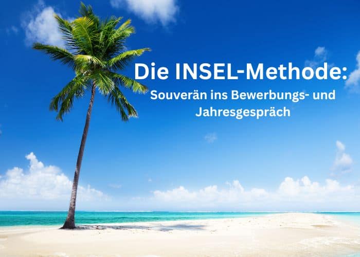 Eine einsame Palme steht an einem Sandstrand mit türkisfarbenem Wasser und blauem Himmel. Der deutsche Text lautet: Die INSEL-Methode: Souverän ins Bewerbungs- und Jahresgespräch.